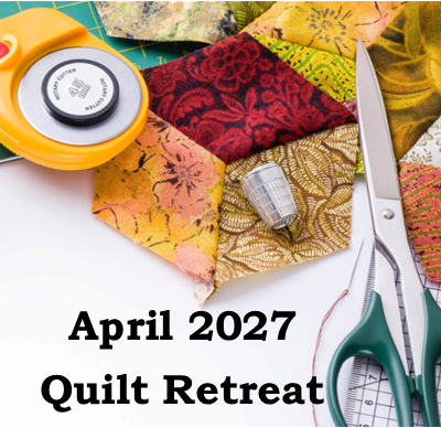 April 2027 Quilt Retreat